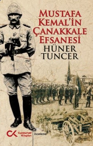 Mustafa Kemal'in Çanakkale Efsanesi Hüner Tuncer