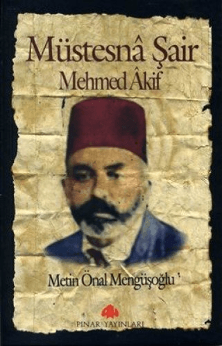 Müstesna Şair Mehmed Akif Metin Önal Mengüşoğlu