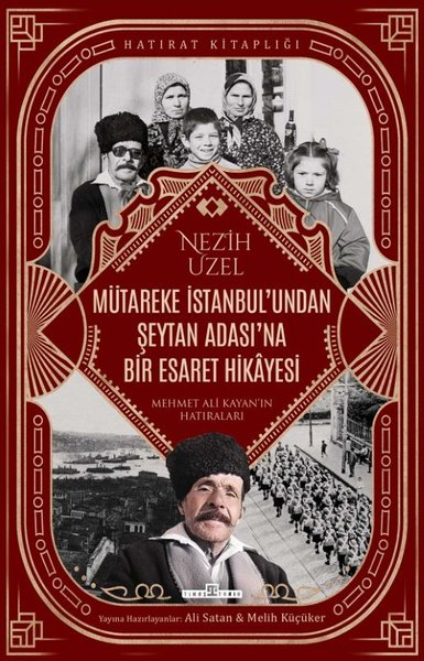 Mütareke İstanbul'undan Şeytan Adası'na Bir Esaret Hikayesi - Mehmet Ali Kayan'ın Hatıraları - Hatır