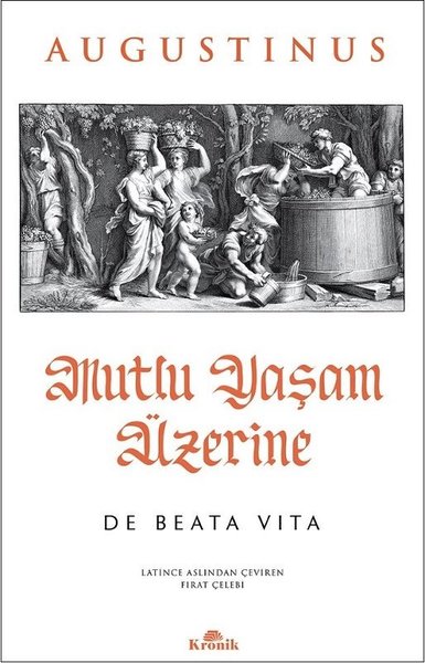 Mutlu Yaşam Üzerine - De Beata Vita Augustinus