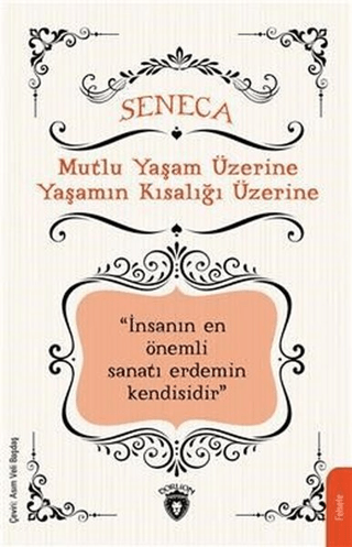 Mutlu Yaşam Üzerine Yaşamın Kısalığı Üzerine Lucius Annaeus Seneca