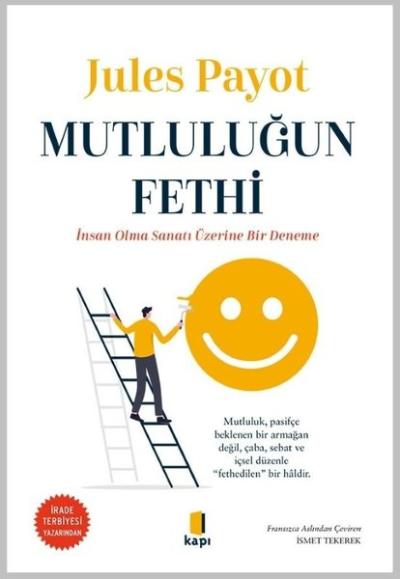 Mutluluğun Fethi - İnsan Olma Sanatı Üzerine Bir Deneme Jules Payot