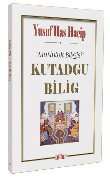 Mutluluk Bilgisi - Kutadgu Bilig