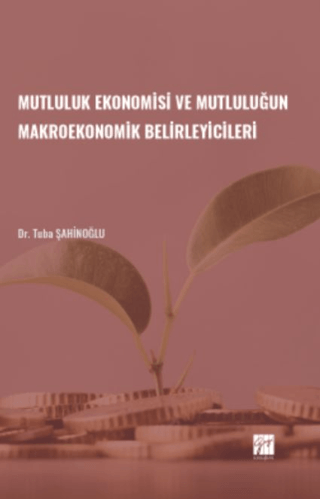 Mutluluk Ekonomisi ve Mutluluğun Makroekonomik Belirleyicileri