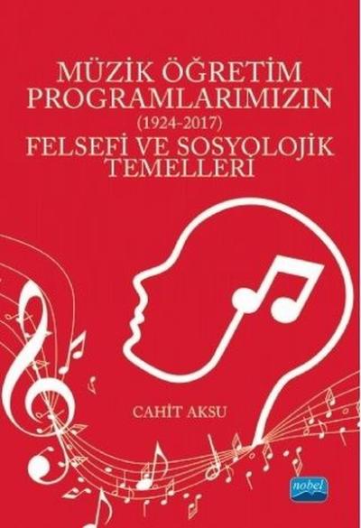 Müzik Öğretim Programlarımızın Felsefi ve Sosyolojik Temelleri 1924 - 2017