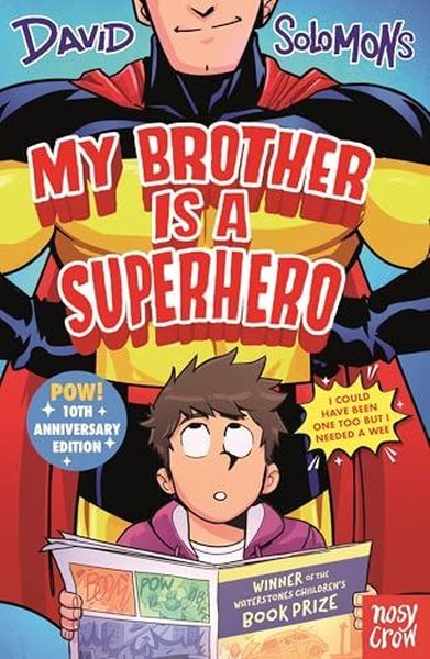 My Brother Is a Superhero : 10th Anniversary Edition David Solomons