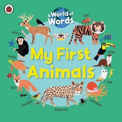 My First Animals : A World of Words (Ciltli)