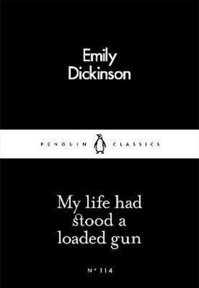 My Life Had Stood a Loaded Gun (Penguin Little Black Classics)