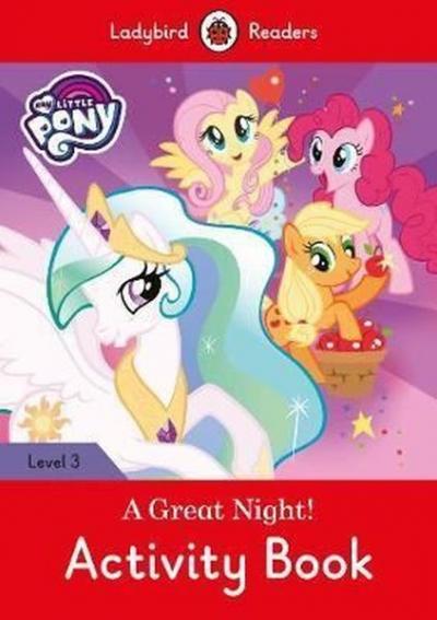 My Little Pony: A Great Night! - Activity Book - Ladybird Readers Leve