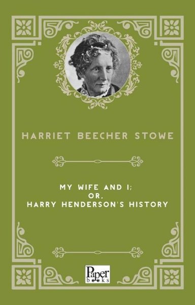 My Wife and I: or Harry Henderson's History