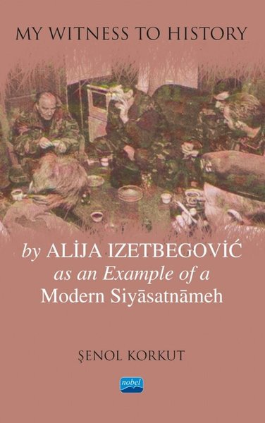 My Witness to History by Alija Izetbegovic as an Example of a Modern Siyasatnameh