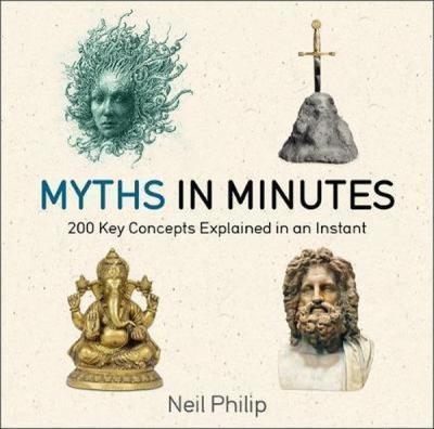 Myths in Minutes Neil Philip