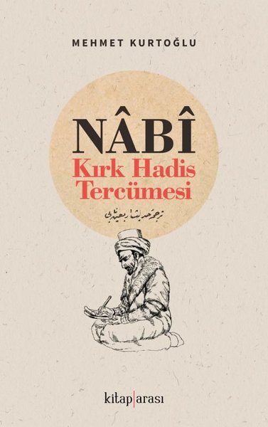 Nabi - Kırk Hadis Tercümesi Mehmet Kurtoğlu