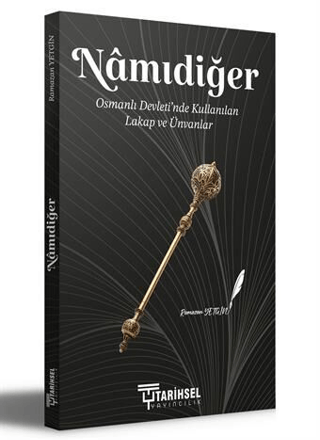 Namıdiğer - Osmanlı Devleti'nde Kullanılan Lakap ve Ünvanlar