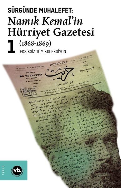 Sürgünde Muhalefet: Namık Kemal'in Hürriyet Gazetesi 1 (1868-1869) Nam