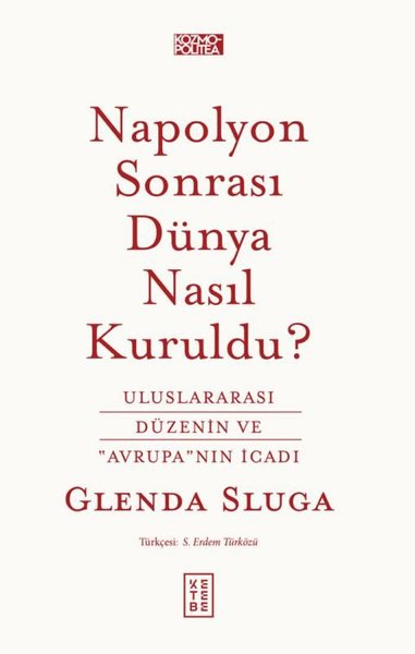 Napolyon Sonrası Dunya Nasıl Kuruldu? Uluslararası Düzenin ve Avrupa'nın İcadı