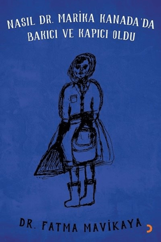 Nasıl Dr. Marika Kanada’da Bakıcı ve Kapıcı Oldu