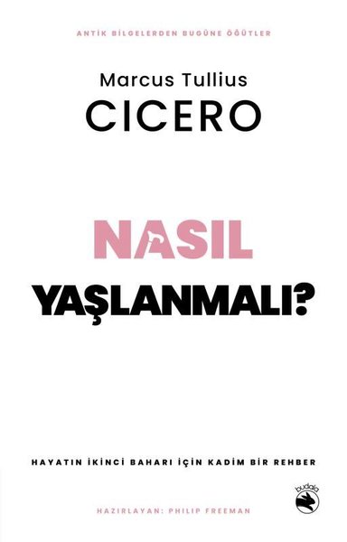 Nasıl Yaşlanmalı? Hayatın İkinci Baharı İçin Kadim Bir Rehber