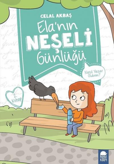 Nasıl Yazar Oldum? - Elanın Neşeli Günlüğü 2. Kitap Celal Akbaş