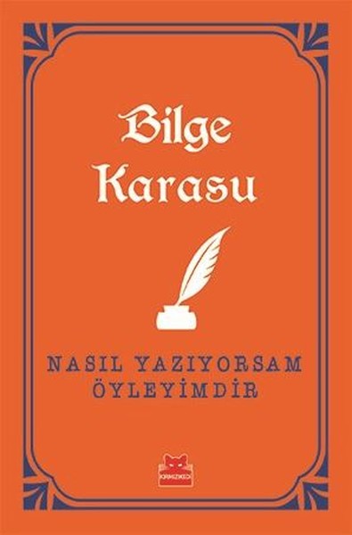 Nasıl Yazıyorsam Öyleyimdir