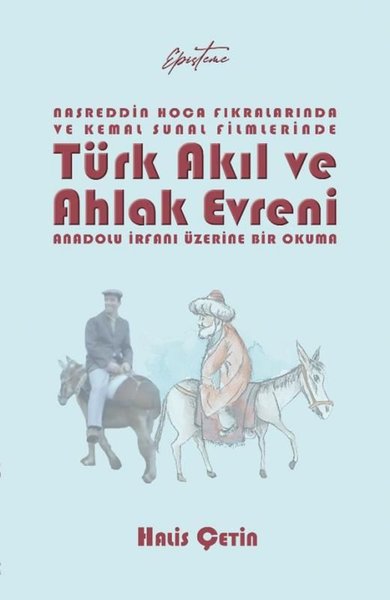 Nasreddin Hoca Fıkralarında ve Kemal Sunal Filmlerinde Türk Akıl ve Ahlak Evreni - Anadolu İrfanı Üz
