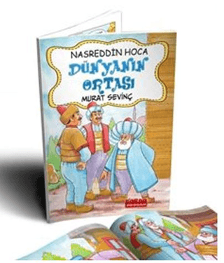 Nasrettin Hoca Dünyanın Ortası (Renkli Resimli)