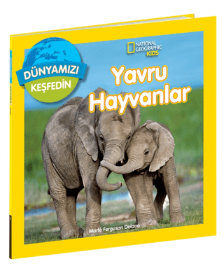 National Geographic Kids Dünyamızı Keşfedin - Yavru Hayvanlar