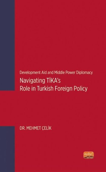 Navigating TİKA's Role in Turkish Foreign Policy - Development Aid and