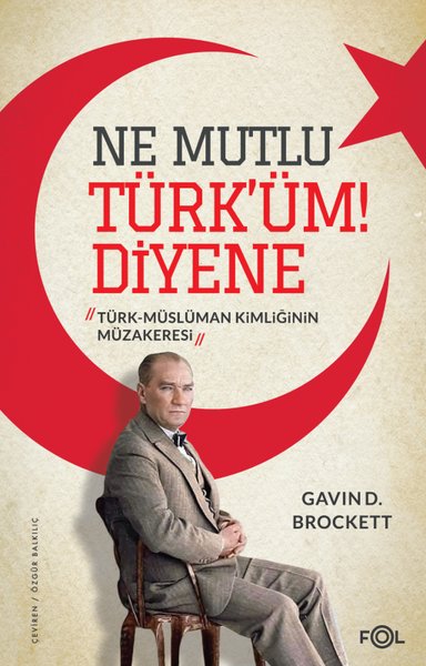 Ne Mutlu Türk'üm!Diyene - Türk Müslüman Kimliğinin Müzakeresi