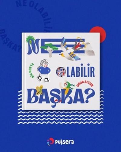 Ne Olabilir Başka? (Ciltli)