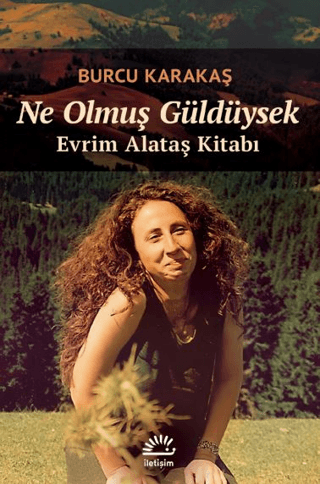 Ne Olmuş Güldüysek - Evrim Alataş Kitabı Burcu Karakaş