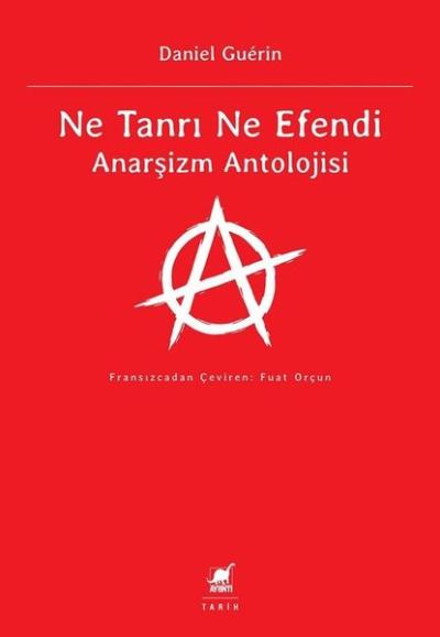 Ne Tanrı Ne Efendi - Anarşizm Antolojisi