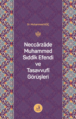 Neccarzade Muhammed Sıddık Efendi ve Tasavvufi Görüşleri