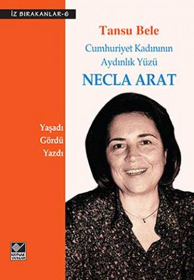 Necla Arat Cumhuriyet Kadınının Aydınlık Yüzü %29 indirimli Tansu Bele