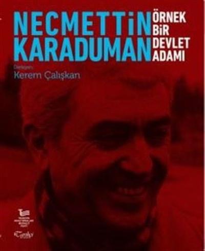 Necmettin Karaduman: Örnek Bir Devlet Adamı