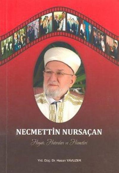 Necmettin Nursaçan Hayatı Hatıraları ve Hizmetleri