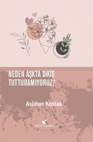 Neden Aşkta Dikiş Tutturamıyoruz? (Ciltli)