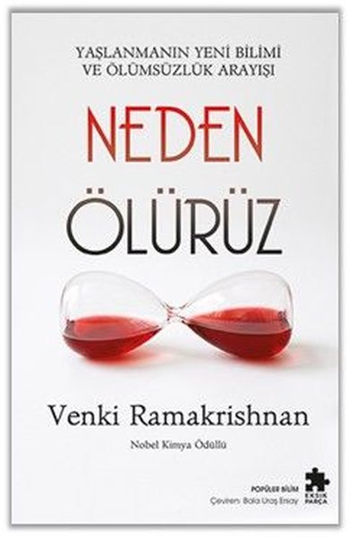 Neden Ölürüz - Yaşlanmanın Yeni Bilimi ve Ölümsüzlük Arayışı