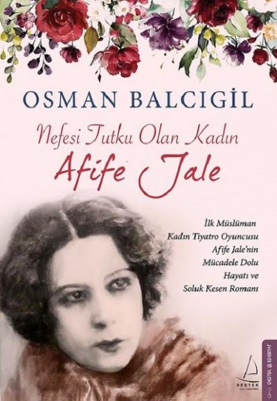 Nefesi Tutku Olan Kadın: Afife Jale Osman Balcıgil