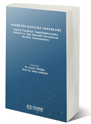 Nefretin Kavgalı Neferleri: Sanal Taraftar Topluluklarında Nefret ve Aşk Eksenli Savaşların Marka Yansımaları