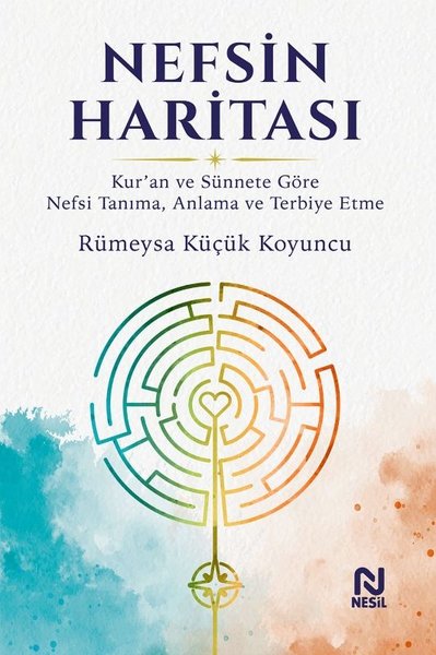 Nefsin Haritası - Kur'an ve Sünnete Göre Nefsi Tanıma Anlama ve Terbiye Etme