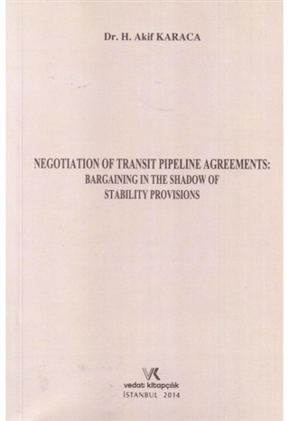 Negotıatıon Of Transıt Pıpelıne Agreements: Bargaınıng In The Shadow Of Stabılıty Provısıons