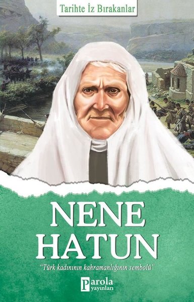 Nene Hatun-Tarihte İz Bırakanlar