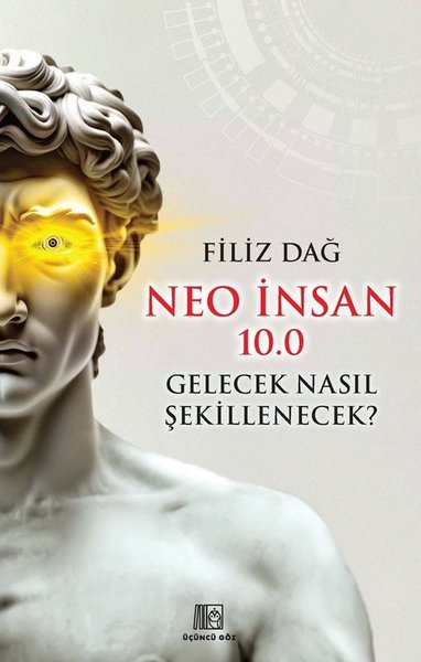 Neo İnsan 10.0 Gelecek Nasıl Şekillenecek?