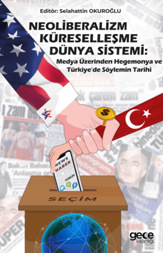 Neoliberalizm, Küreselleşme, Dünya Sistemi: Medya Üzerinden Hegemonya ve Türkiye’de Söylemin Tarihi