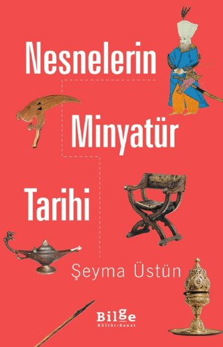 Nesnelerin Minyatür Tarihi Şeyma Üstün
