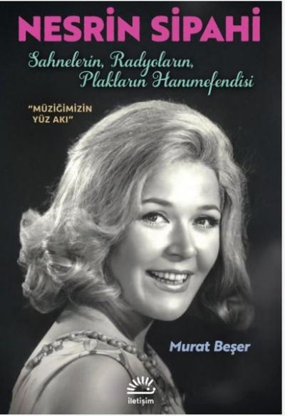 Nesrin Sipahi: Sahnelerin Radyoların Plakların Hanımefendisi - Müziğimizin Yüz Akı