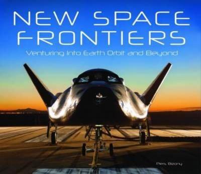 New Space Frontiers: Venturing into Earth Orbit and Beyond  (Ciltli)