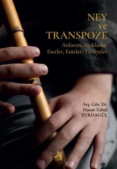 Ney ve Transpoze - Anlatım Açıklama Eserler Etütler Tavsiyeler