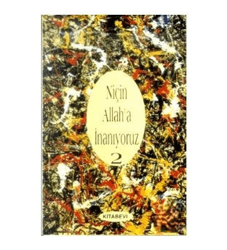 Niçin Allah’a İnanıyoruz? Cilt: 2